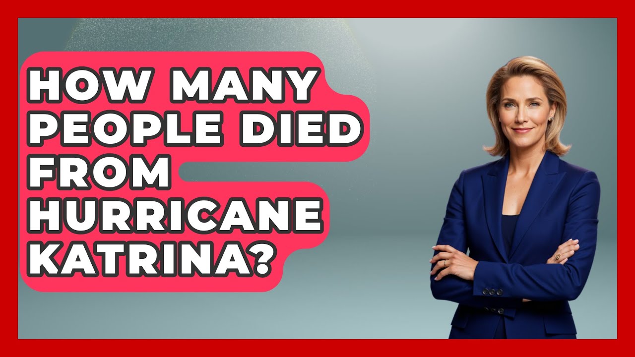 How Many People Died From Hurricane Katrina? - Weather Watchdog