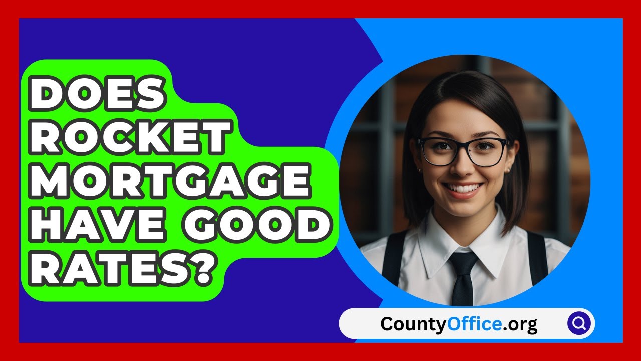 Does Rocket Mortgage Have Good Rates? - CountyOffice.org