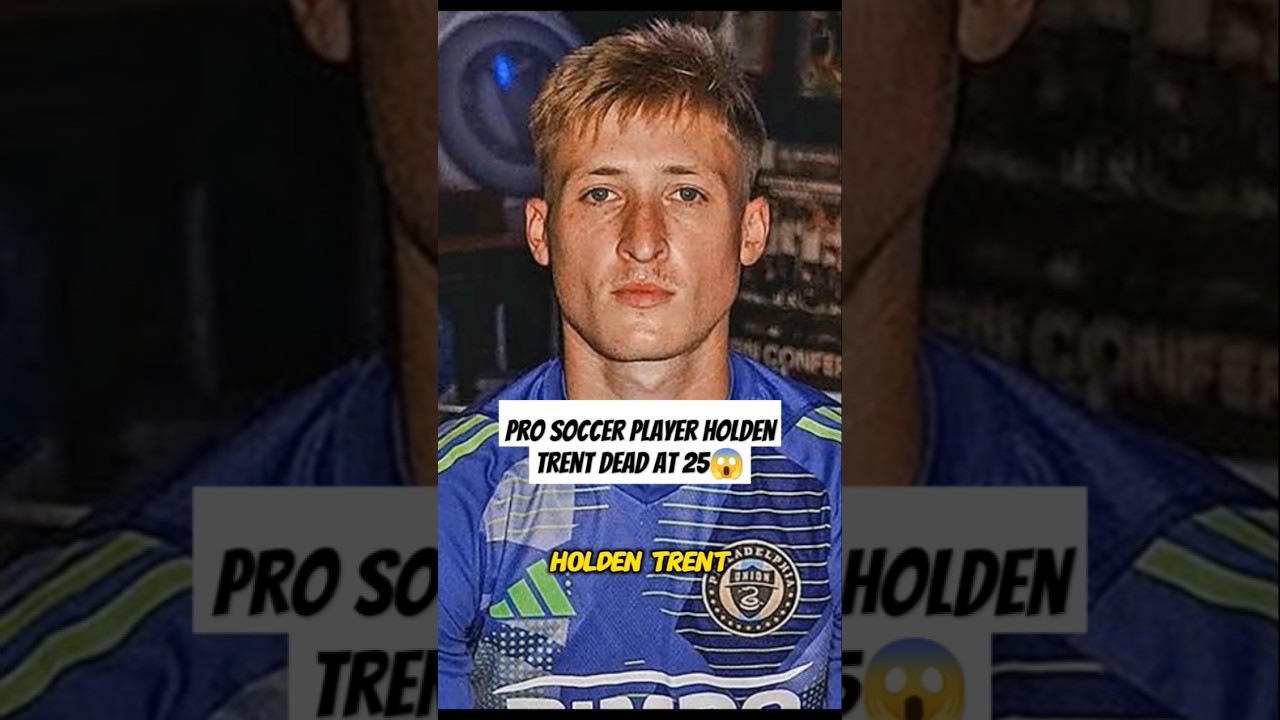 Pro Soccer Player Holden Trent Dead at 25 #shorts