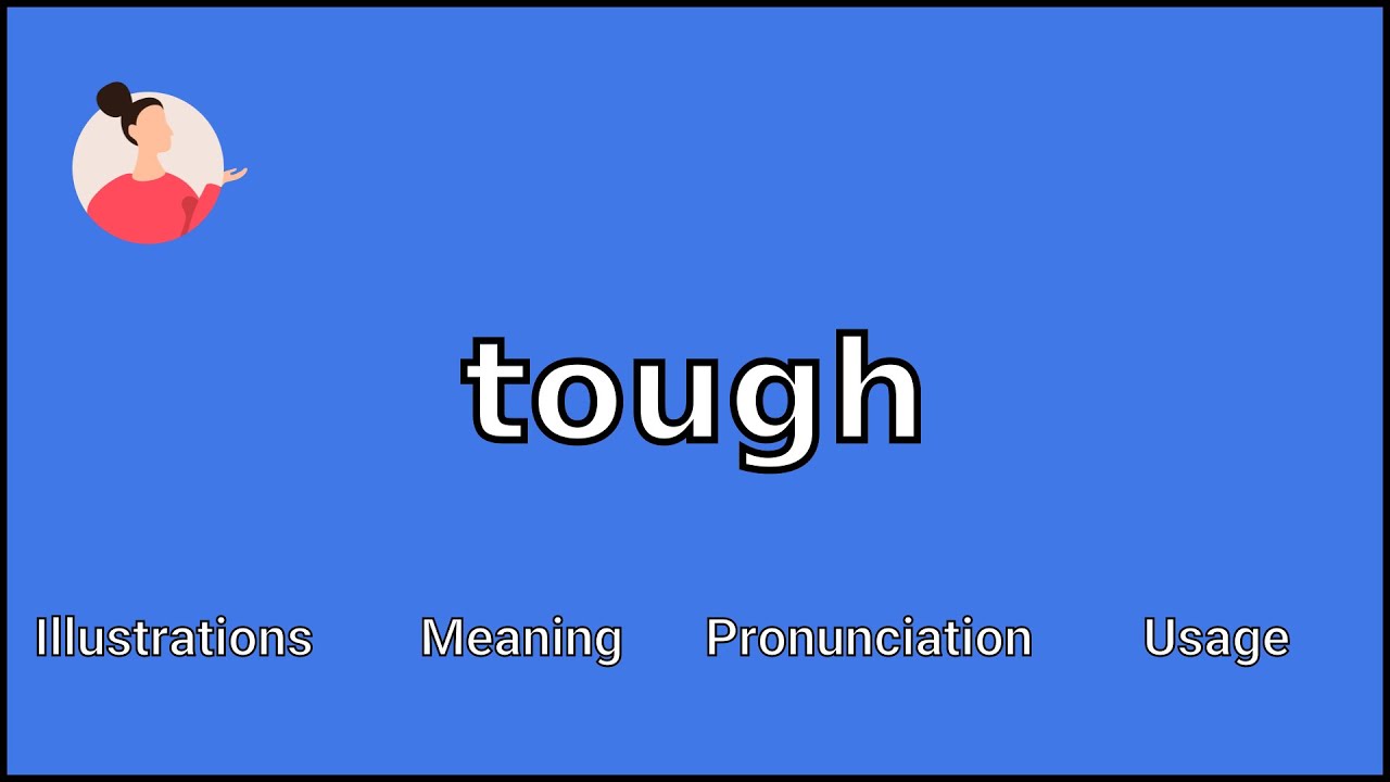 TOUGH - Meaning and Pronunciation
