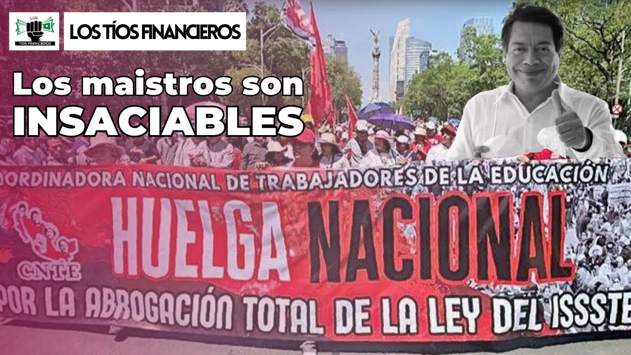 4T entrega el tesorito a maestros, pero quieren más | #LosTíosFinancieros
