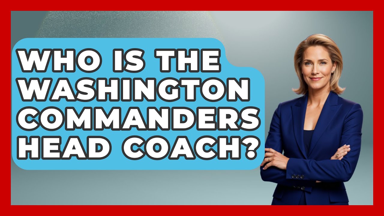 Who Is The Washington Commanders Head Coach? - The Football Xpert