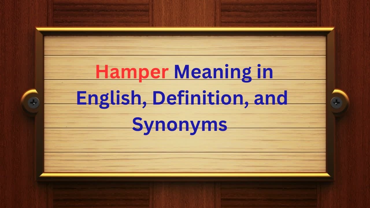 Hamper Meaning in English, Definition, Hamper Synonyms | Thesaurus Thrive