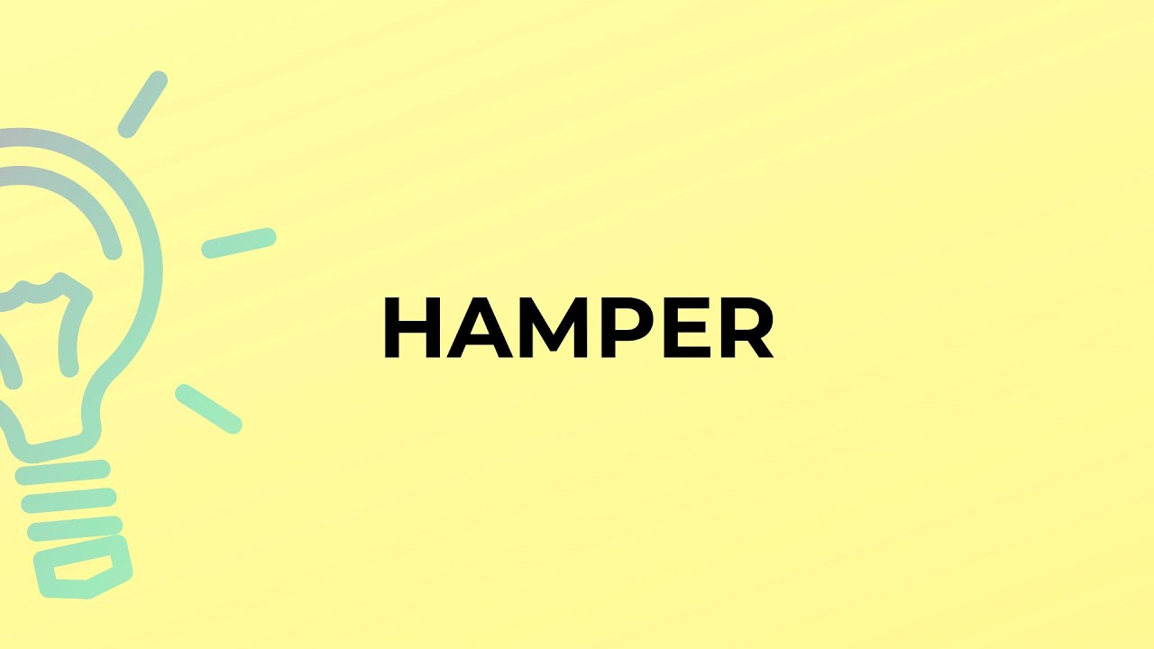 What is the meaning of the word HAMPER?