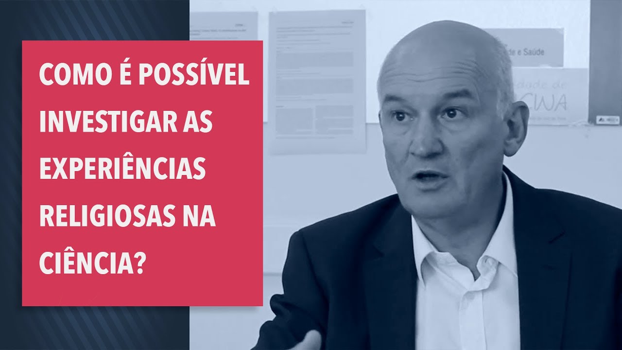 Como é possível investigar as experiências religiosas na ciência? Prof. Harald Walach PhD