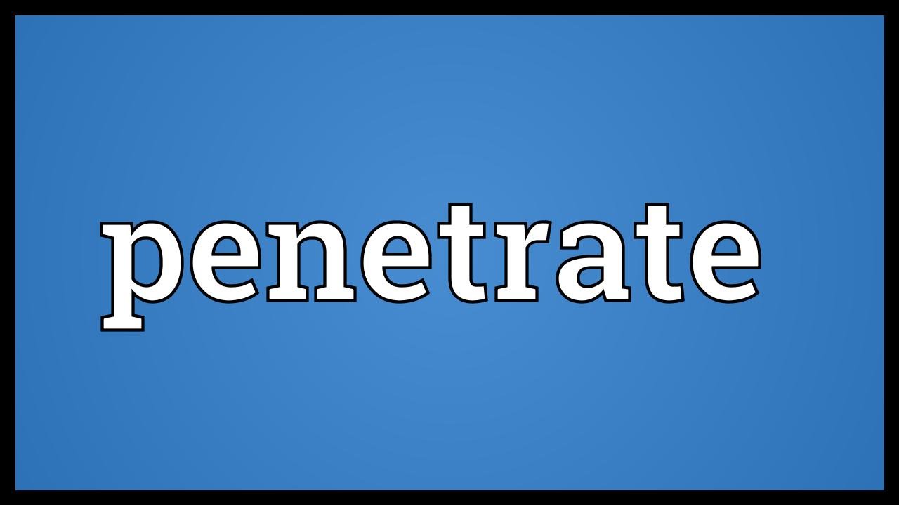 Penetrate Meaning