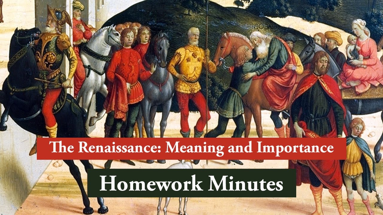 The Renaissance: Meaning and Importance | Homework Minutes