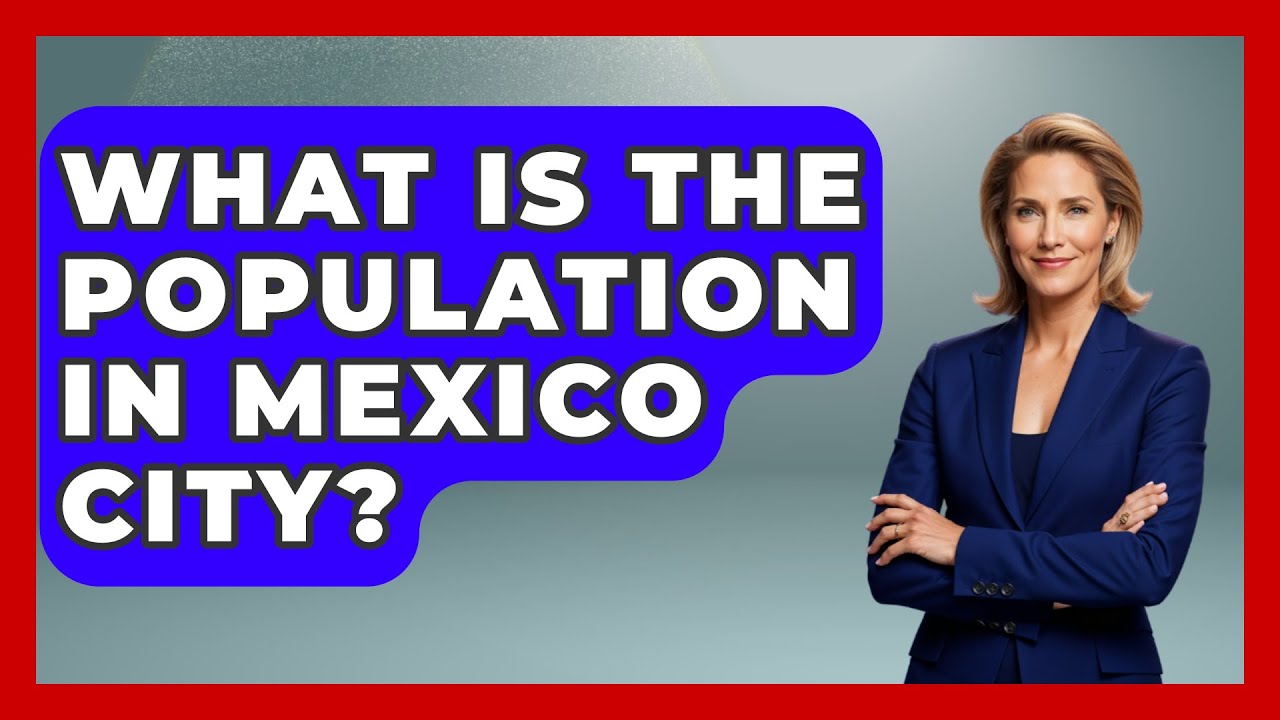 What Is The Population In Mexico City? - Magical Mexico Moments