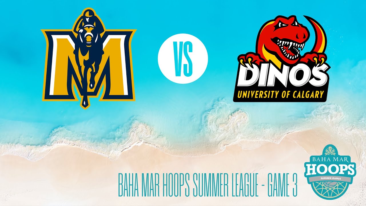 Baha Mar Hoops Summer League - Murray State vs. University of Calgary (Game 3)