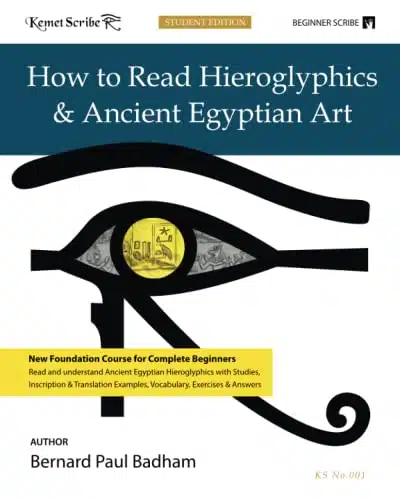 How To Read Hieroglyphics & Ancient Egyptian Art Student Edition (Kemet Scribe Series)