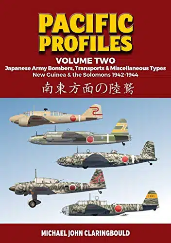 Pacific Profiles Volume Japanese Army Bombers, Transports & Miscellaneous New Guinea & The Solomons